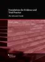 Základy dokazování a soudní praxe - Průvodce advokáta - Foundations for Evidence and Trial Practice - The Advocate's Guide