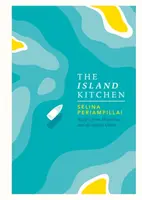 Ostrovní kuchyně: Kuchyňská kuchyně: recepty z Mauricia a Indického oceánu - The Island Kitchen: Recipes from Mauritius and the Indian Ocean