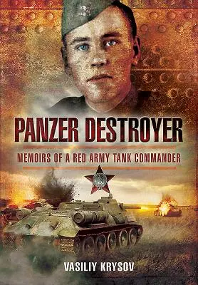Panzer Destroyer: Vzpomínky velitele tanku Rudé armády - Panzer Destroyer: Memoirs of a Red Army Tank Commander