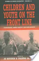 Děti a mládež v první linii: Etnografie, ozbrojené konflikty a vysídlování. - Children and Youth on the Front Line: Ethnography, Armed Conflict and Displacement