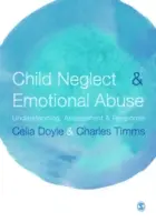Zanedbávání a citové zneužívání dětí: Pochopení, hodnocení a reakce - Child Neglect and Emotional Abuse: Understanding, Assessment and Response