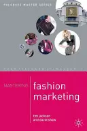 Zvládnutí módního marketingu - Mastering Fashion Marketing