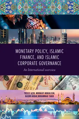 Měnová politika, islámské finance a islámské řízení podniků: Mezinárodní přehled - Monetary Policy, Islamic Finance, and Islamic Corporate Governance: An International Overview