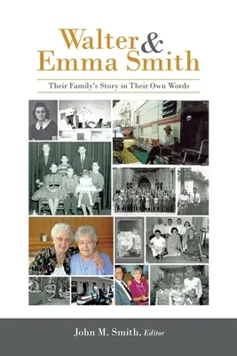Walter a Emma Smithovi: Emma Smithová a Emma Smithová: Příběh jejich rodiny jejich vlastními slovy - Walter & Emma Smith: Their Family's Story in Their Own Words