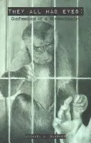 Všichni měli oči: Zpověď vivisekcionisty - They All Had Eyes: Confessions of a Vivisectionist