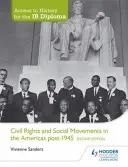 Access to History for the Ib Diploma: Občanská práva a sociální hnutí v Americe po roce 1945, druhé vydání - Access to History for the Ib Diploma: Civil Rights and Social Movements in the Americas Post-1945 Second Edition