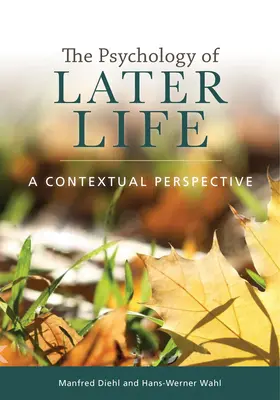 Psychologie pozdějšího věku: Kontextová perspektiva - The Psychology of Later Life: A Contextual Perspective
