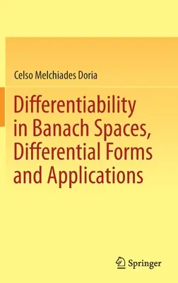 Diferencovatelnost v Banachových prostorech, diferenciální formy a aplikace - Differentiability in Banach Spaces, Differential Forms and Applications