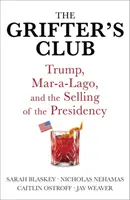Klub podvodníků - Trump, Mar-a-Lago a prodej prezidentství - Grifter's Club - Trump, Mar-a-Lago, and the Selling of the Presidency
