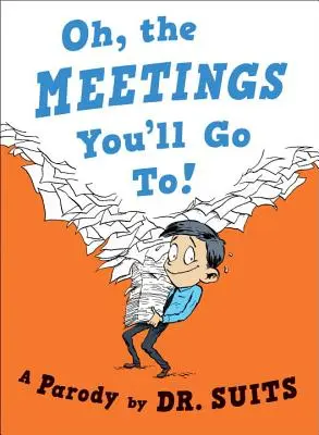 Oh, the Meetings You'll Go To!: A Parody