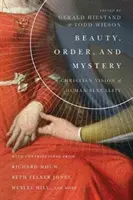 Krása, řád a tajemství: Křesťanský pohled na lidskou sexualitu - Beauty, Order, and Mystery: A Christian Vision of Human Sexuality