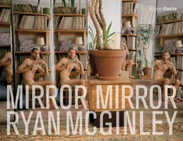 Ryan McGinley: Zrcadlo zrcadlo - Ryan McGinley: Mirror Mirror