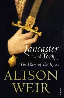 Lancaster a York - Války růží - Lancaster And York - The Wars of the Roses
