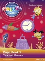 Heinemann Active Maths Ni Ks2 Beyond Number Pupil Book 5 - Time and Measure (Aktivní matematika Ni Ks2 za hranicemi čísel) - Heinemann Active Maths Ni Ks2 Beyond Number Pupil Book 5 - Time and Measure