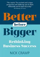 Lepší než větší: Přehodnocení obchodního úspěchu - Better Before Bigger: Rethinking Business Success