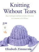 Pletení bez slz: Základní techniky a snadné návody na oděvy pro všechny velikosti - Knitting Without Tears: Basic Techniques and Easy-To-Follow Directions for Garments to Fit All Sizes