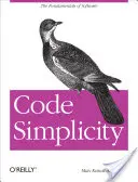 Code Simplicity: Základní principy softwaru - Code Simplicity: The Fundamentals of Software