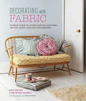 Zdobení látkou: Stovky nápadů na potahy oken, ložní prádlo, polštáře, přehozy a stínidla. - Decorating with Fabric: Hundreds of Ideas for Window Treatments, Bed Linens, Pillows, Slipcovers and Lampshades