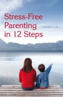 Rodičovství bez stresu ve 12 krocích - Stress-Free Parenting in 12 Steps