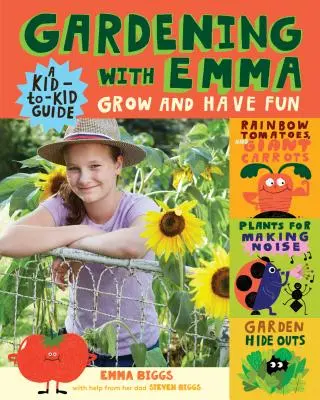 Zahradničení s Emmou: Pěstuj a bav se: Průvodce pro děti - Gardening with Emma: Grow and Have Fun: A Kid-To-Kid Guide