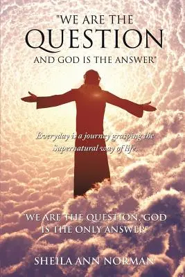 My jsme otázka a Bůh je odpověď - We Are the Question and God Is the Answer