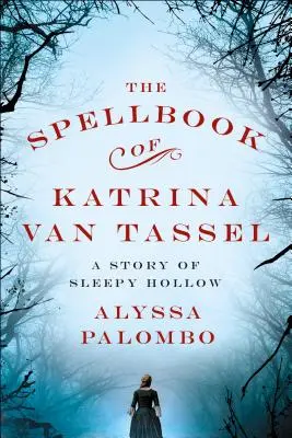 Kniha kouzel Katriny Van Tasselové: Příběh z Ospalé díry - The Spellbook of Katrina Van Tassel: A Story of Sleepy Hollow