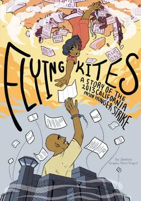 Létající draci: Příběh o hladovce v kalifornských věznicích v roce 2013 - Flying Kites: A Story of the 2013 California Prison Hunger Strike