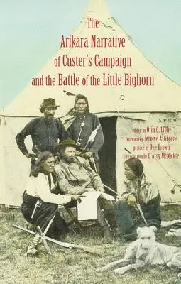 Vyprávění Arikarů o Custerově tažení a bitvě u Little Bighornu - Arikara Narrative of Custer's Campaign and the Battle of the Little Bighorn