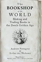 Knihkupectví světa: Výroba a obchod s knihami v holandském zlatém věku - The Bookshop of the World: Making and Trading Books in the Dutch Golden Age