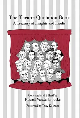 Kniha divadelních citátů: Pokladnice postřehů a urážek - The Theatre Quotation Book: A Treasury of Insights and Insults