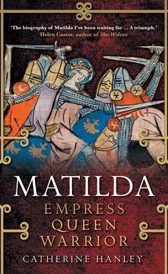 Matilda: Císařovna, královna, válečnice - Matilda: Empress, Queen, Warrior