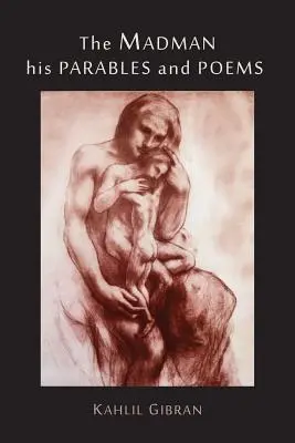 Blázen: jeho podobenství a básně - The Madman: His Parables and Poems