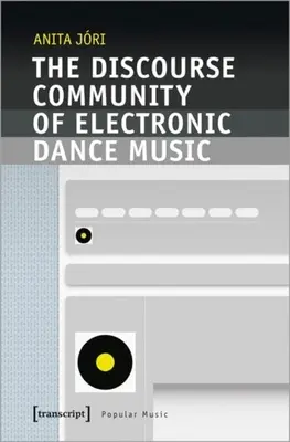 Diskurzní společenství elektronické taneční hudby - The Discourse Community of Electronic Dance Music
