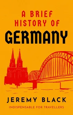 Stručné dějiny Německa: Nepostradatelné pro cestovatele - A Brief History of Germany: Indispensable for Travellers