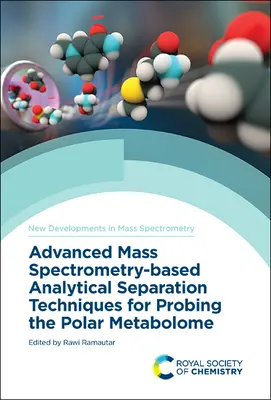Pokročilé analytické separační techniky založené na hmotnostní spektrometrii pro zkoumání polárního metabolomu - Advanced Mass Spectrometry-Based Analytical Separation Techniques for Probing the Polar Metabolome