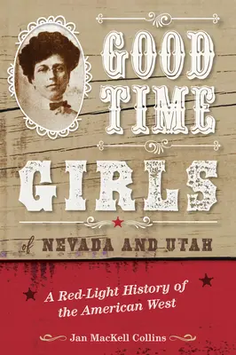 Good Time Girls of Nevada and Utah: Dějiny amerického Západu v červených lucernách - Good Time Girls of Nevada and Utah: A Red-Light History of the American West