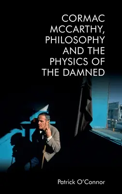 Cormac McCarthy, filosofie a fyzika prokletých - Cormac McCarthy, Philosophy and the Physics of the Damned