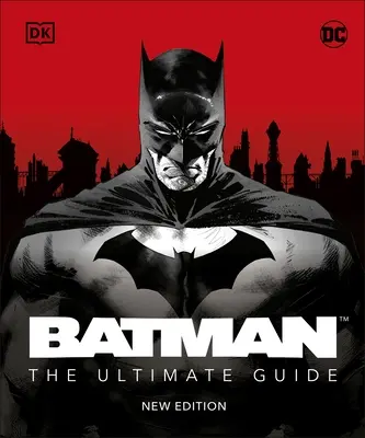 Batman Ultimátní průvodce Nové vydání - Batman The Ultimate Guide New Edition