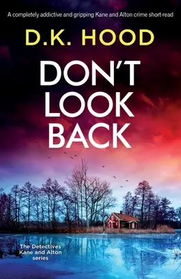 Neohlížej se: Naprosto návykové a napínavé krátké kriminální čtení o Kaneovi a Altonovi - Don't Look Back: A completely addictive and gripping Kane and Alton crime short-read