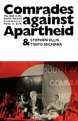 Soudruzi proti apartheidu: ANC a jihoafrická komunistická strana v exilu - Comrades Against Apartheid: The ANC and the South African Communist Party in Exile