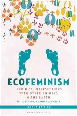 Ekofeminismus, druhé vydání: Feministické průsečíky s ostatními zvířaty a Zemí - Ecofeminism, Second Edition: Feminist Intersections with Other Animals and the Earth