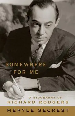 Někde pro mě: Životopis Richarda Rodgerse - Somewhere for Me: A Biography of Richard Rodgers