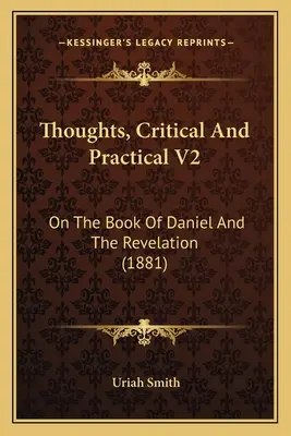Myšlenky kritické a praktické V2: O knize Daniel a Zjevení (1881) - Thoughts, Critical and Practical V2: On the Book of Daniel and the Revelation (1881)