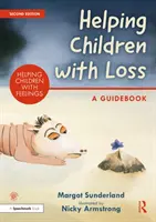 Pomoc dětem se ztrátou: Průvodce - Helping Children with Loss: A Guidebook