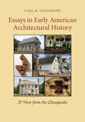 Essays in Early American Architectural History: Pohled z Chesapeake - Essays in Early American Architectural History: A View from the Chesapeake