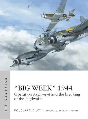 Velký týden“ 1944: Operace Argument a rozbití Jagdwaffe“ - Big Week