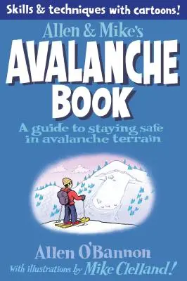 Allen & Mike's Avalanche Book: Průvodce bezpečným pobytem v lavinovém terénu - Allen & Mike's Avalanche Book: A Guide to Staying Safe in Avalanche Terrain