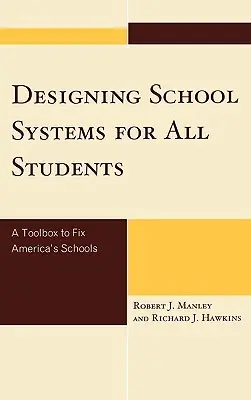Navrhování školských systémů pro všechny žáky: Sada nástrojů k nápravě amerických škol - Designing School Systems for All Students: A Tool Box to Fix America's Schools
