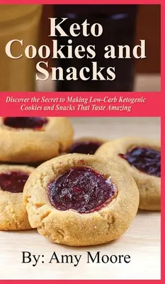 Keto sušenky a občerstvení: Objevte tajemství přípravy nízkokalorických ketogenních sušenek a svačinek, které chutnají úžasně. - Keto Cookies and Snacks: Discover the Secret to Making Low-Carb Ketogenic Cookies and Snacks That Taste Amazing