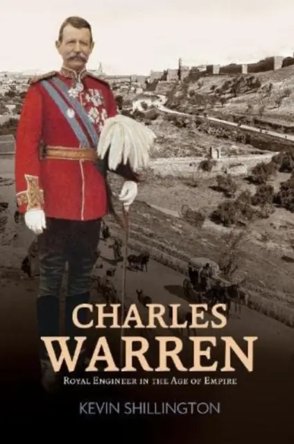 Charles Warren - královský inženýr ve věku impéria - Charles Warren - Royal Engineer in the Age of Empire